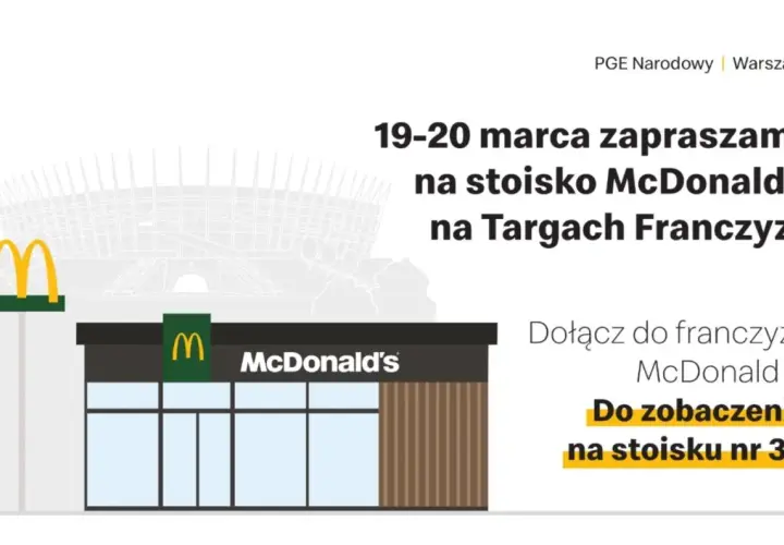 Dowiedz się, ile kosztuje franczyza McDonald's na Targach Franczyzy 19-20 marca na PGE Narodowym. Stoisko nr 31.