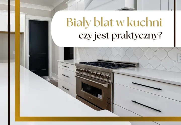 Nowoczesna kuchnia z białym blatem i czarnymi uchwytami. Płyta gazowa ze stali nierdzewnej. Czy biały blat w kuchni jest praktyczny?