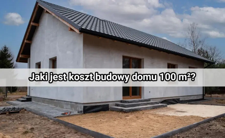 Ile kosztuje budowa domu 100m2? Szczegółowy kosztorys 2026